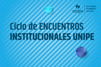 Ciclo de Encuentros Institucionales UNIPE
