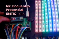 Primer Encuentro Presencial EMTIC 2018