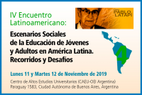 IV Encuentro Latinoamericano: escenarios Sociales de la Educación de Jóvenes y Adultos en América Latina. Recorridos y Desafíos