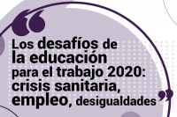 Ciclo de charlas virtuales: “Los desafíos de la educación para el trabajo 2020: crisis sanitaria, empleo, desigualdades”.
