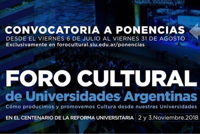 Convocatoria a ponencias para el Foro Cultural de Universidades Argentinas en el Centenario de la Reforma Universitaria: “Cómo Producimos Y Promovemos Cultura Desde Nuestras Universidades”